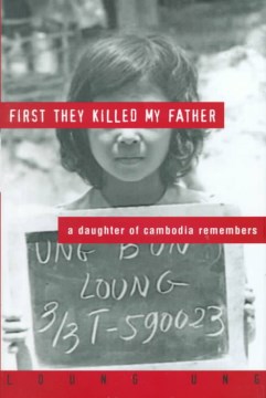 First they killed my father : a daughter of Cambodia remembers