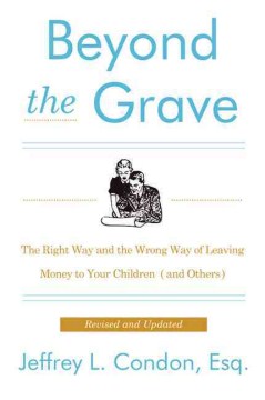 Beyond the grave - the right way and the wrong way of leaving money to your children (and others)