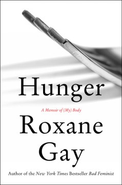 Cover image for `Hunger: A Memoir of (my) body`