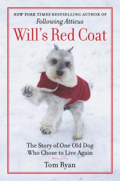 Will's Red Coat: The Story of One Old Dog Who Chose to Live Again 