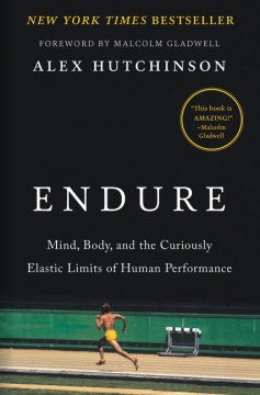 Cover image for `Endure: Mind, Body, and the Curiously Elastic Limits of Human Performance`