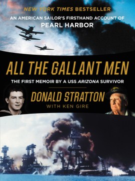 All the Gallant Men: An American Sailor’s Firsthand Account of Pearl Harbor