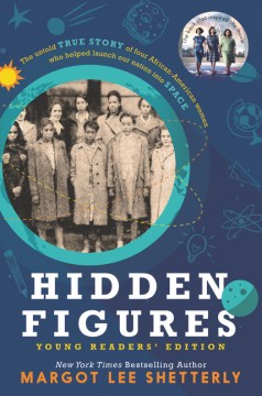 Hidden figures : the untold true story of four African-American women who helped launch our nation into space