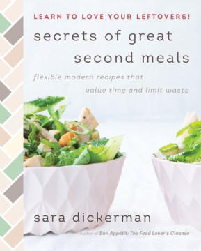 Secrets of great second meals : flexible modern recipes that value time and limit waste