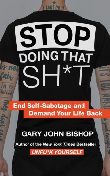 Stop Doing That Sh*t: End Self-Sabotage and Demand Your Life Back- Debut