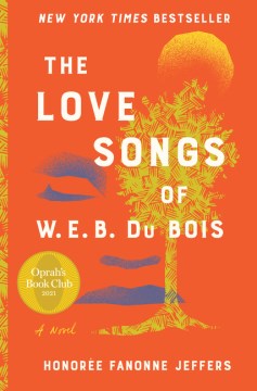 The love songs of W. E. B. Du Bois : a novel