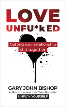 Love unfu*ked - getting your relationship sh!t together