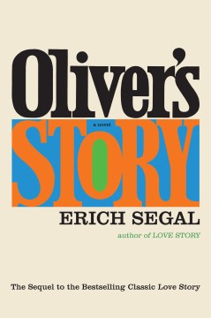 Oliver's Story - The Poignant and Unforgettable Sequel to the Beloved Classic Love Story