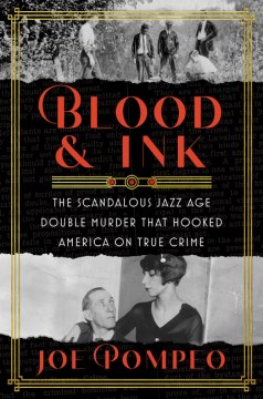 Blood & Ink - The Scandalous Jazz Age Double Murder That Hooked America on True Crime