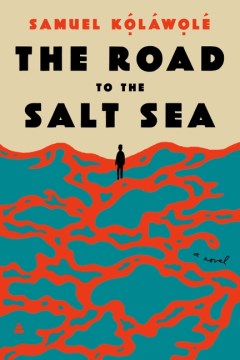 The road to the salt sea - a novel