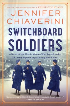 Switchboard soldiers : a novel of the heroic women who served in the U.S. Army Signal Corps during World War I