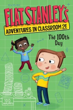 Flat Stanley's adventures in classroom 2E - the 100th day