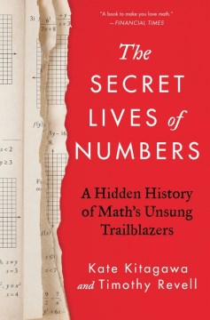 The Secret Lives of Numbers - A Hidden History of Math's Unsung Trailblazers