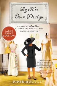 By Her Own Design - A Novel of Ann Lowe, Fashion Designer to the Social Register