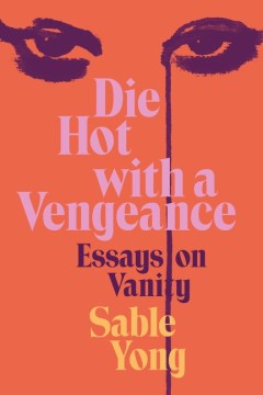 Die Hot With a Vengeance - Essays on Vanity