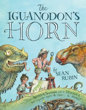 The Iguanodon's horn - how artists and scientists put a dinosaur back together again and again... and again