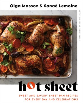 Hot sheet - sweet and savory sheet pan recipes for every day and celebrations