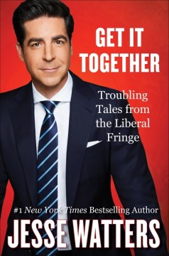 Get It Together - Troubling Tales from the Liberal Fringe
