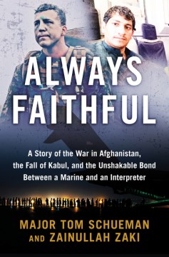 Always faithful - a story of the war in Afghanistan, the fall of Kabul, and the unshakable bond between a Marine and an interpreter