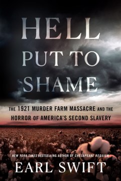 Hell Put to Shame - The 1921 Murder Farm Massacre and the Horror of America's Second Slavery