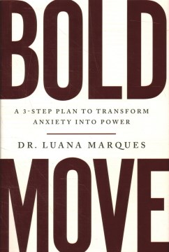Bold Move - A 3-step Plan to Transform Anxiety into Power
