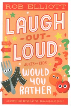 Laugh-out-loud jokes for kids - would you rather?