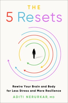 The 5 Resets - Rewire Your Brain and Body for Less Stress and More Resilience