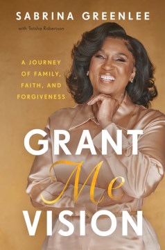 Grant Me Vision - A Journey of Family, Faith, and Forgiveness