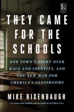 They Came for the Schools - One Town's Fight over Race and Identity, and the New War for America's Classrooms