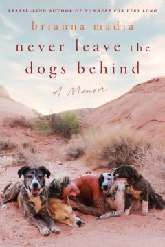 Never leave the dogs behind - a memoir