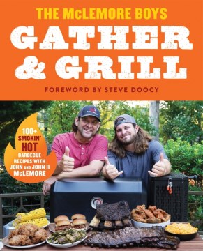 Gather & grill - 100+ smokin' hot recipes from the McLemore boys