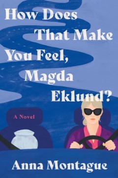 How does that make you feel, Magda Eklund? - a novel