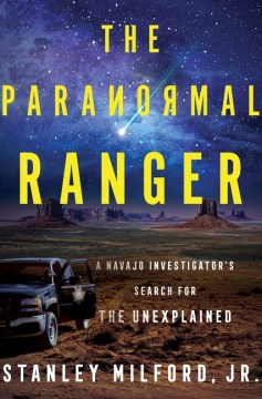 The Paranormal Ranger - A Navajo Investigator's Search for the Unexplained