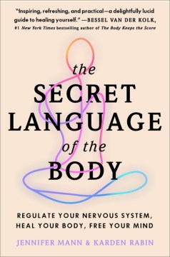 The Secret Language of the Body - Regulate Your Nervous System, Heal Your Body, Free Your Mind
