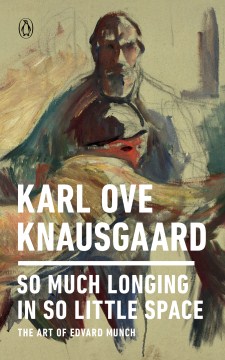 So much longing in so little space : the art of Edvard Munch