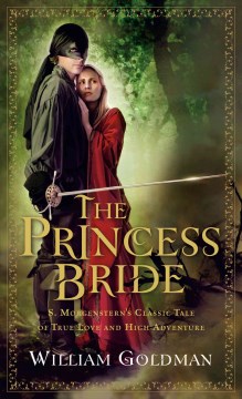 The princess bride S. Morgenstern's classic tale of true love and high adventure