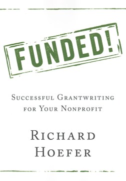 Funded! : Successful Grantwriting for Your Nonprofit