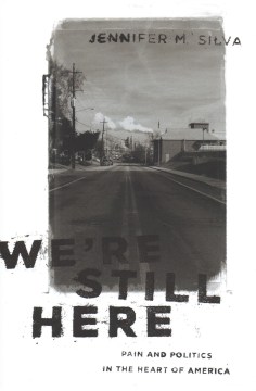 We're still here : pain and politics in the heart of America