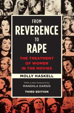 From reverence to rape : the treatment of women in the movies