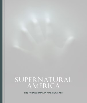 Supernatural America: The Paranormal in American Art