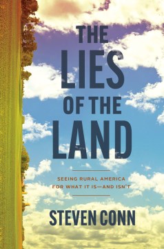 The Lies of the Land- Seeing Rural America for What It Is--And Isn't