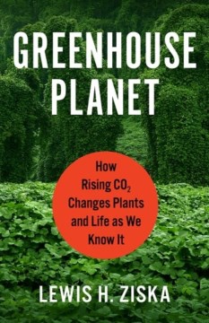 Greenhouse planet - how rising COb2(B changes plants and life as we know it