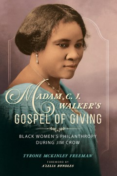 Madam C.J. Walker’s Gospel of Giving: Black Women's Philanthropy During Jim Crow.