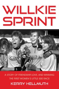 Willkie Sprint - a story of friendship, love, and winning the first women's Little 500 race