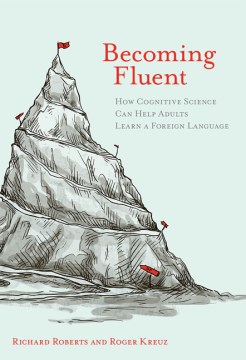 Cover image for `Becoming Fluent: How Cognitive Science Can Help Adults Learn a Foreign Language`