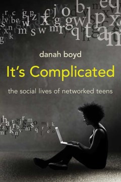 Cover image for `It's Complicated : the Social Lives of Networked Teens`