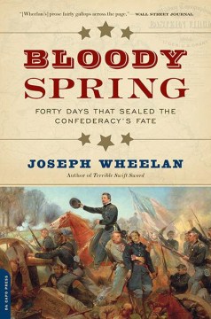 Bloody spring - forty days that sealed the Confederacy's fate
