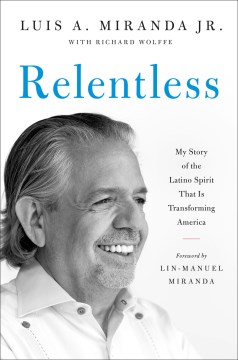 Relentless - my story of the Latino spirit that is transforming America