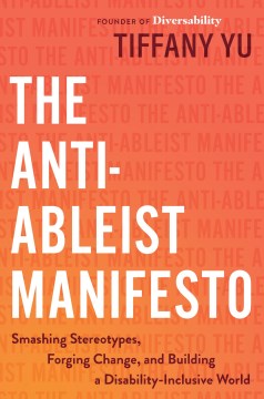 The anti-ableist manifesto - smashing stereotypes, forging change, and building a disability-inclusive world