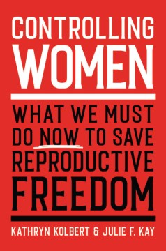   What We Must Do Now to Save Reproductive Freedom